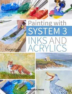 Peindre avec le système 3 : techniques et inspiration pour l'utilisation d'encres et d'acryliques - Painting with System 3: Techniques and Inspiration for Using Inks and Acrylics