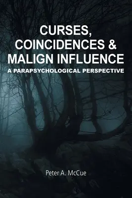 Malédictions, coïncidences et influences malignes : Une perspective parapsychologique - Curses, Coincidences & Malign Influence: A Parapsychological Perspective