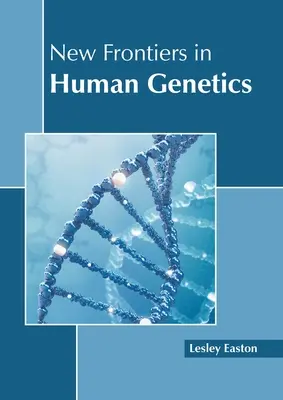Nouvelles frontières de la génétique humaine - New Frontiers in Human Genetics