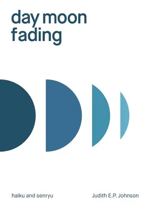 Le jour où la lune s'efface : haïku et senryu - day moon fading: haiku and senryu