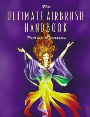 Le manuel ultime de l'aérographe - The Ultimate Airbrush Handbook