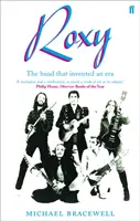 Re-make/Re-model - Art, Pop, Fashion et la création de Roxy Music, 1953-1972 - Re-make/Re-model - Art, Pop, Fashion and the making of Roxy Music, 1953-1972