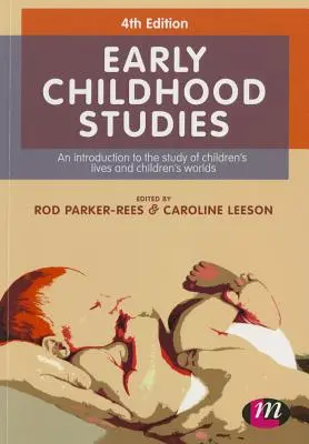 Études sur la petite enfance : Une introduction à l'étude de la vie et du monde des enfants - Early Childhood Studies: An Introduction to the Study of Children's Lives and Children's Worlds