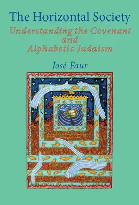 La société horizontale : Comprendre l'Alliance et le judaïsme alphabétique (Vol. 1) - The Horizontal Society: Understanding the Covenant and Alphabetic Judaism (Vol. 1)