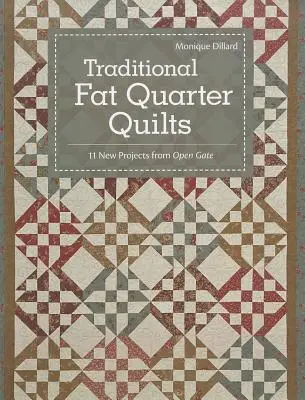 Traditional Fat Quarter Quilts- Print-on-Demand Edition : 11 projets de quilts traditionnels d'Open Gate - Traditional Fat Quarter Quilts- Print-on-Demand Edition: 11 Traditional Quilt Projects from Open Gate