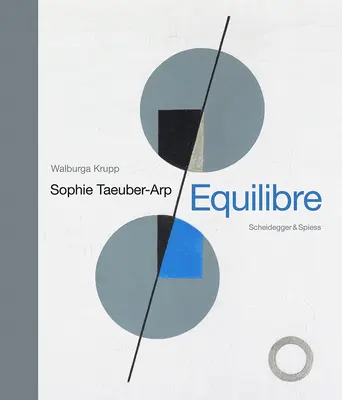 Sophie Taeuber-Arp - Equilibre : Repères de l'art suisse - Sophie Taeuber-Arp - Equilibre: Landmarks of Swiss Art