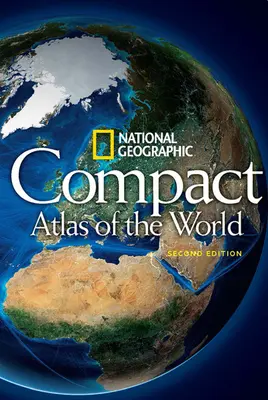 National Geographic Compact Atlas of the World, deuxième édition - National Geographic Compact Atlas of the World, Second Edition