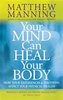 Votre esprit peut guérir votre corps - Your Mind Can Heal Your Body