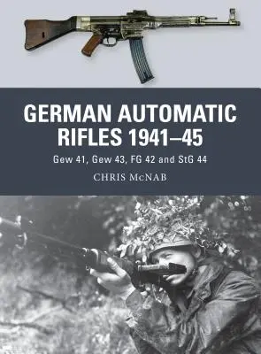 Fusils automatiques allemands 1941-45 : Gew 41, Gew 43, FG 42 et Stg 44 - German Automatic Rifles 1941-45: Gew 41, Gew 43, FG 42 and Stg 44