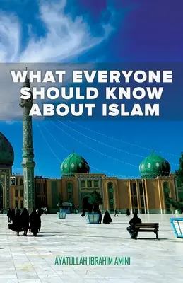 Ce que tout le monde devrait savoir sur l'islam - What Everyone Should Know About Islam