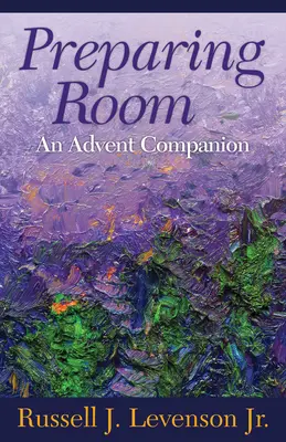 Préparer la chambre : Un compagnon de l'Avent - Preparing Room: An Advent Companion