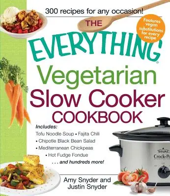 The Everything Vegetarian Slow Cooker Book (livre de recettes végétariennes à la mijoteuse) : Comprend la soupe de nouilles au tofu, le chili aux fajitas, la salade de haricots noirs au chipotle, les pois chiches à la méditerranéenne, le caramel au chocolat. - The Everything Vegetarian Slow Cooker Cookbook: Includes Tofu Noodle Soup, Fajita Chili, Chipotle Black Bean Salad, Mediterranean Chickpeas, Hot Fudge