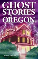 Histoires de fantômes de l'Oregon - Ghost Stories of Oregon