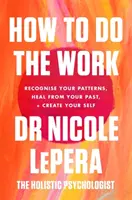 Comment faire le travail - Le best-seller du Sunday Times - How To Do The Work - The Sunday Times Bestseller