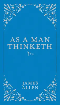 La pensée de l'homme, 1 - As a Man Thinketh, 1