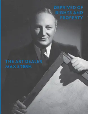 Privé de droits et de biens : Le marchand d'art Max Stern - Deprived of Rights and Property: The Art Dealer Max Stern