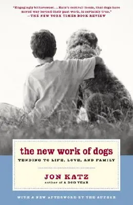 Le nouveau travail des chiens : s'occuper de la vie, de l'amour et de la famille - The New Work of Dogs: Tending to Life, Love, and Family