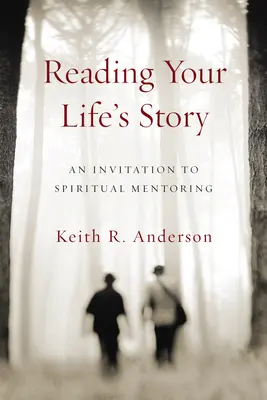 Lire l'histoire de sa vie : Une invitation au mentorat spirituel - Reading Your Life's Story: An Invitation to Spiritual Mentoring