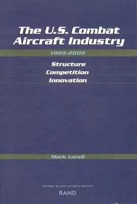 L'industrie américaine des avions de combat, 1909-2000 : Structure, concurrence, innovation - The U.S. Combat Aircraft Industry, 1909-2000: Structure, Competition, Innovation