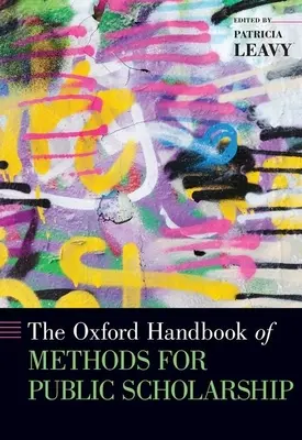 The Oxford Handbook of Methods for Public Scholarship (en anglais) - The Oxford Handbook of Methods for Public Scholarship