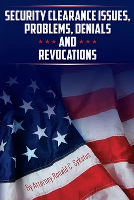 Questions, problèmes, refus et révocations d'habilitations de sécurité - Security Clearance Issues, Problems, Denials and Revocations