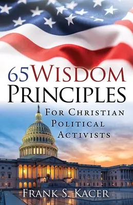 65 principes de sagesse pour les activistes politiques chrétiens - 65 Wisdom Principles For Christian Political Activists