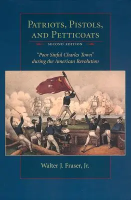 Patriotes, pistolets et jupons : La pauvre ville pécheresse de Charles Town pendant la révolution américaine - Patriots, Pistols, and Petticoats: Poor Sinful Charles Town During the American Revolution