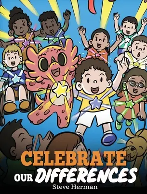 Célébrons nos différences : Une histoire sur les capacités différentes, les besoins spéciaux et l'inclusion. - Celebrate Our Differences: A Story About Different Abilities, Special Needs, and Inclusion