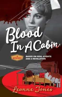 Du sang dans une cabane : Un mystère basé sur des faits réels et une révélation - Blood In A Cabin: A mystery based on real events and a revelation