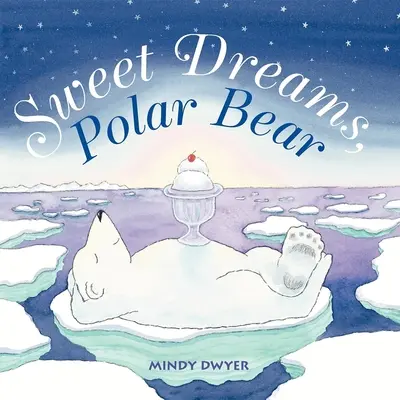 Fais de beaux rêves, ours polaire - Sweet Dreams, Polar Bear