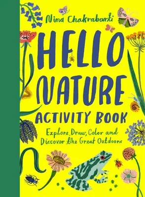 Bonjour la nature : Dessinez, collectionnez, fabriquez et cultivez - Hello Nature: Draw, Collect, Make and Grow