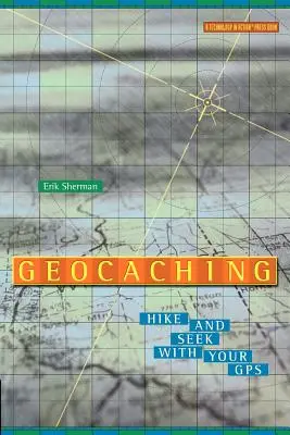 Le géocaching : marcher et chercher à l'aide de votre GPS - Geocaching: Hike and Seek with Your GPS