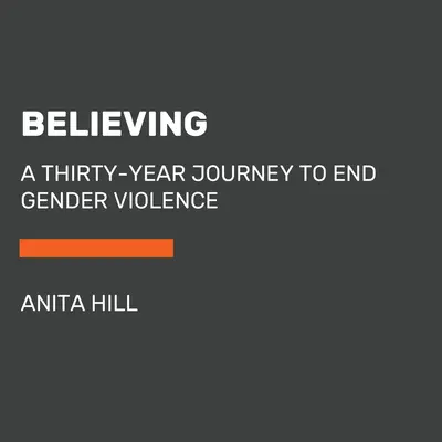 Croire : Notre voyage de trente ans pour mettre fin à la violence sexiste - Believing: Our Thirty-Year Journey to End Gender Violence