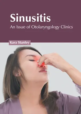 Sinusite : Un numéro de Otolaryngology Clinics - Sinusitis: An Issue of Otolaryngology Clinics