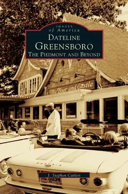 Dateline Greensboro : Le Piémont et au-delà - Dateline Greensboro: The Piedmont and Beyond