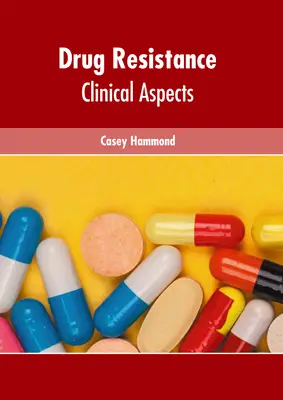 La résistance aux médicaments : Aspects cliniques - Drug Resistance: Clinical Aspects