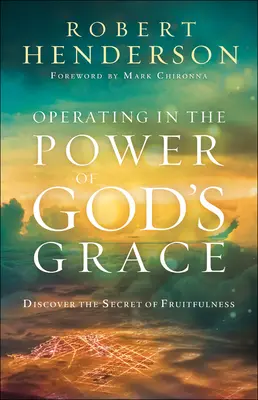 Opérer dans la puissance de la grâce de Dieu : Le don de langues : ce qu'il est, ce qu'il n'est pas et pourquoi vous en avez besoin - Operating in the Power of God's Grace: Discover the Secret of Fruitfulness