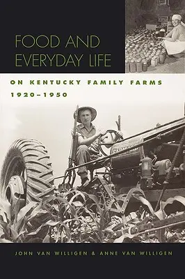 Alimentation et vie quotidienne dans les fermes familiales du Kentucky, 1920-1950 - Food and Everyday Life on Kentucky Family Farms, 1920-1950