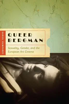 Queer Bergman : Sexualité, genre et cinéma d'art européen - Queer Bergman: Sexuality, Gender, and the European Art Cinema