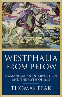 La Westphalie vue d'en bas : L'intervention humanitaire et le mythe de 1648 - Westphalia from Below: Humanitarian Intervention and the Myth of 1648