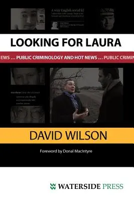 À la recherche de Laura : Criminologie publique et actualité brûlante - Looking for Laura: Public Criminology and Hot News