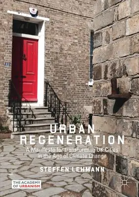 Régénération urbaine : Un manifeste pour la transformation des villes britanniques à l'ère du changement climatique - Urban Regeneration: A Manifesto for Transforming UK Cities in the Age of Climate Change