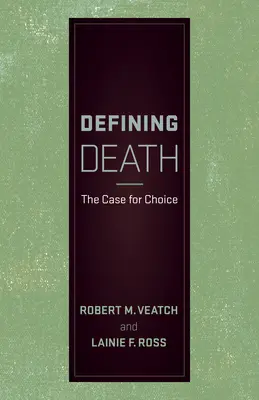 Définir la mort : L'argument en faveur du choix - Defining Death: The Case for Choice