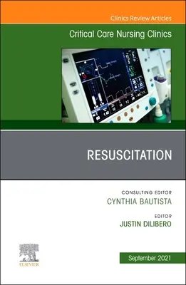 Resuscitation, un numéro de Critical Care Nursing Clinics of North America, 33 - Resuscitation, an Issue of Critical Care Nursing Clinics of North America, 33