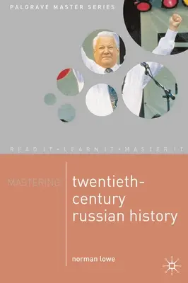 Maîtriser l'histoire russe du vingtième siècle - Mastering Twentieth Century Russian History