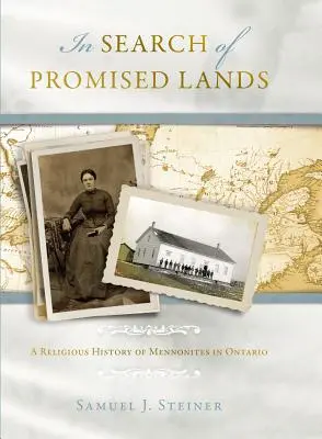 À la recherche de terres promises : Une histoire religieuse des mennonites en Ontario - In Search of Promised Lands: A Religious History of Mennonites in Ontario