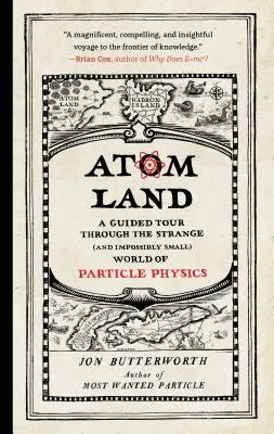 Le pays des atomes : Une visite guidée dans le monde étrange (et incroyablement petit) de la physique des particules - Atom Land: A Guided Tour Through the Strange (and Impossibly Small) World of Particle Physics