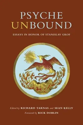 Psyché Unbound : Essais en l'honneur de Stanislav Grof - Psyche Unbound: Essays in Honor of Stanislav Grof