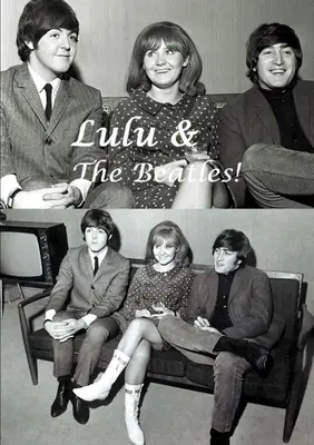 Lulu et les Beatles ! - Lulu & The Beatles!