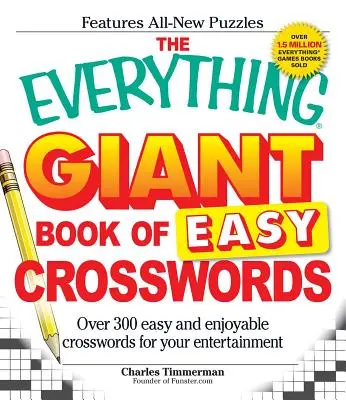 Le livre géant de mots croisés faciles : Plus de 300 mots croisés faciles et agréables pour vous divertir - The Everything Giant Book of Easy Crosswords: Over 300 Easy and Enjoyable Crosswords for Your Entertainment